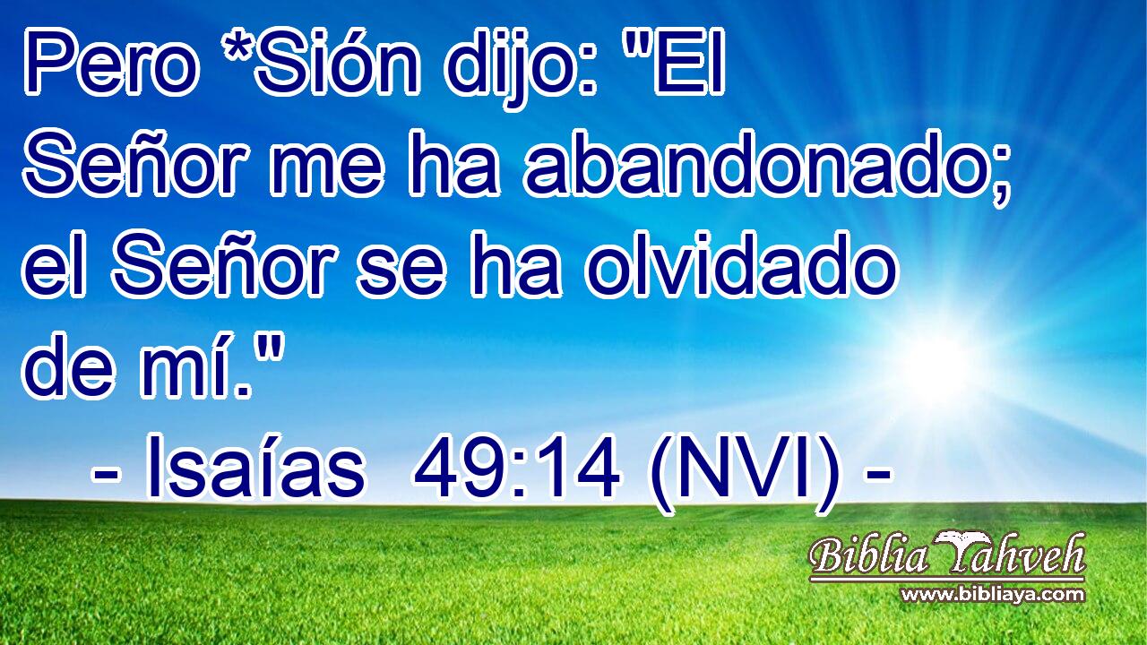  Pero *Sión dijo: 