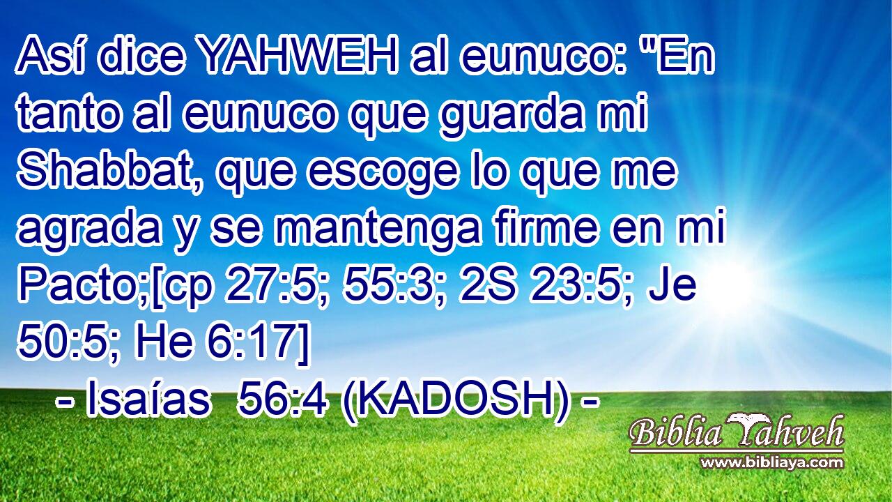  Así dice YAHWEH al eunuco: 