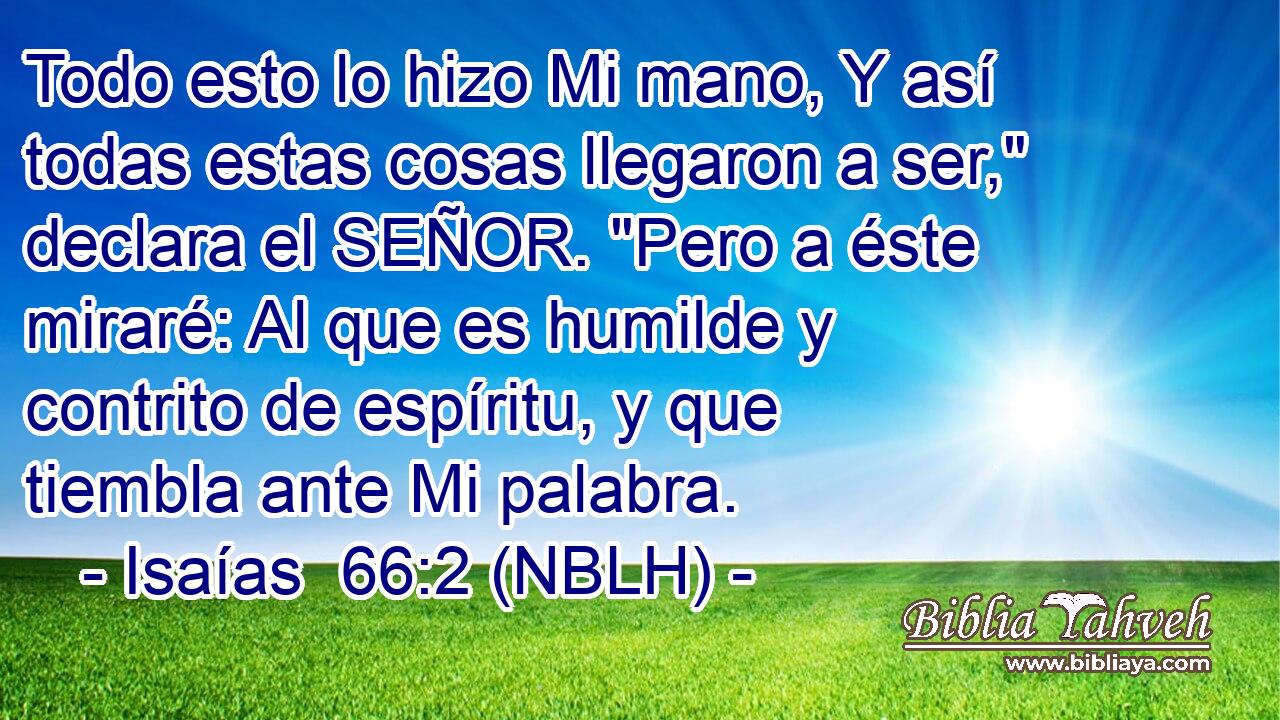  Todo esto lo hizo Mi mano, Y así todas estas cosas llegaron a ser,