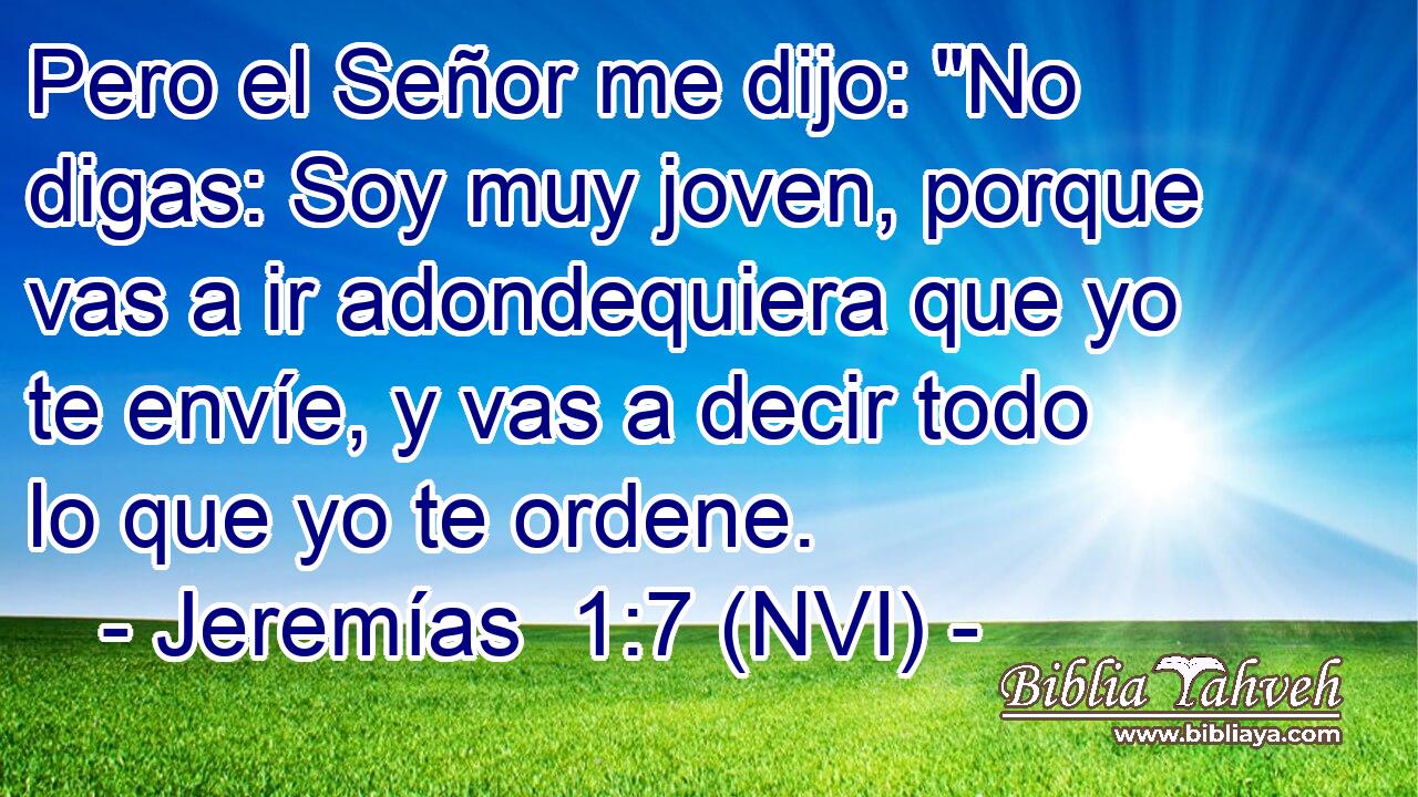  Pero el Señor me dijo: 
