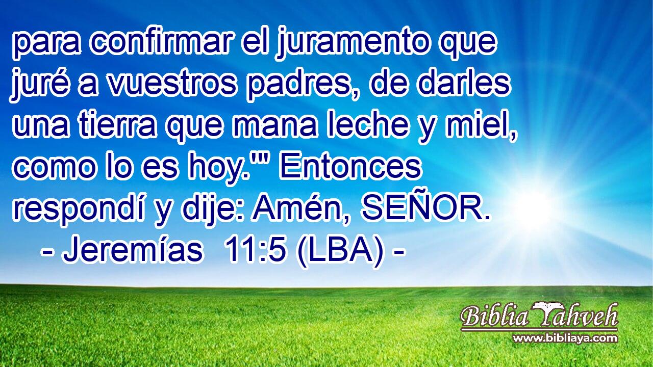 para confirmar el juramento que juré a vuestros padres, de darles una tierra que mana leche y miel, como lo es hoy.'