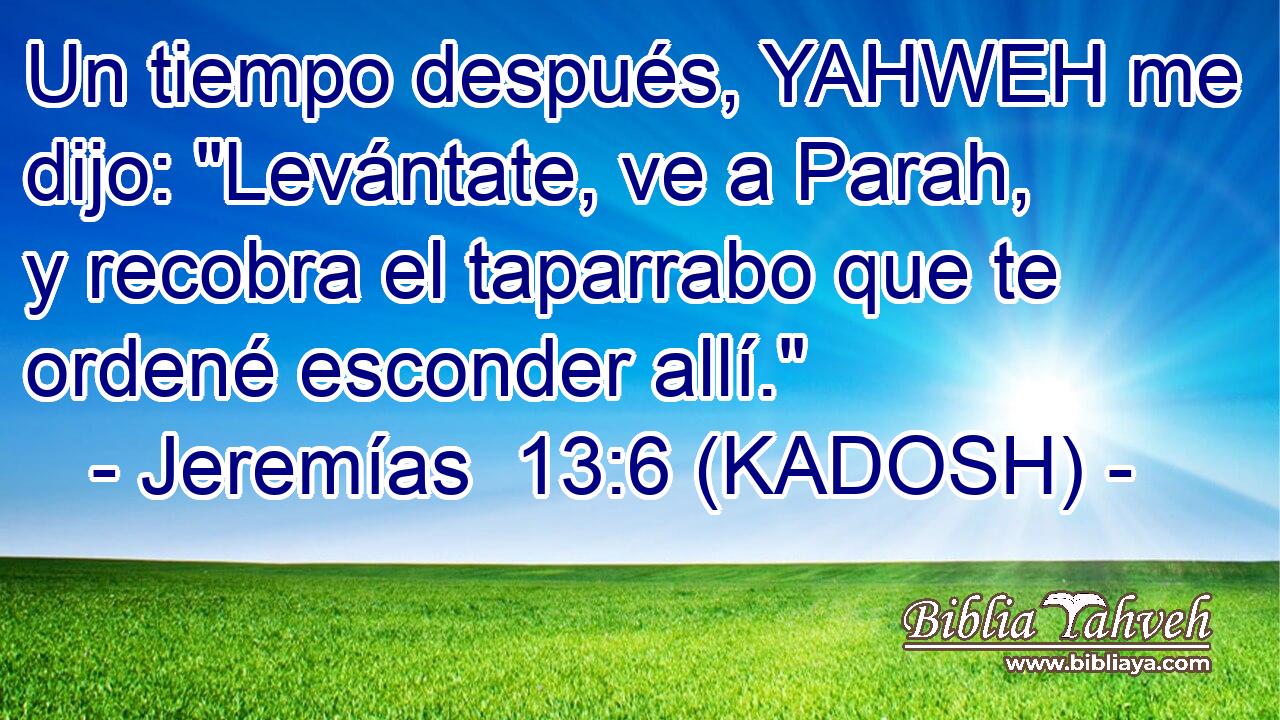  Un tiempo después, YAHWEH me dijo: 