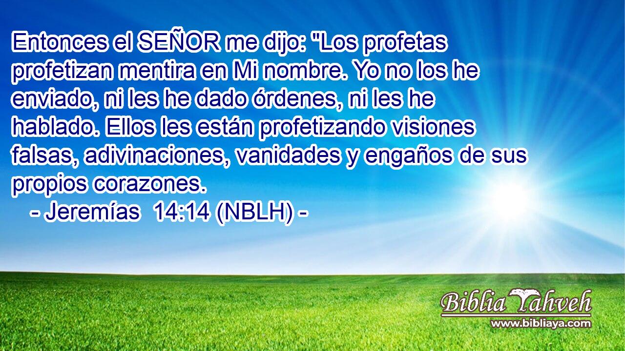  Entonces el SEÑOR me dijo: 