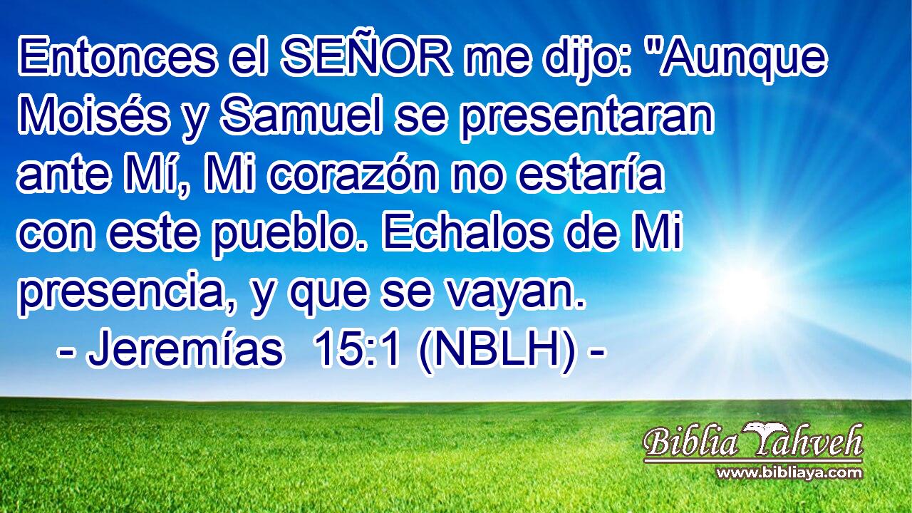  Entonces el SEÑOR me dijo: 