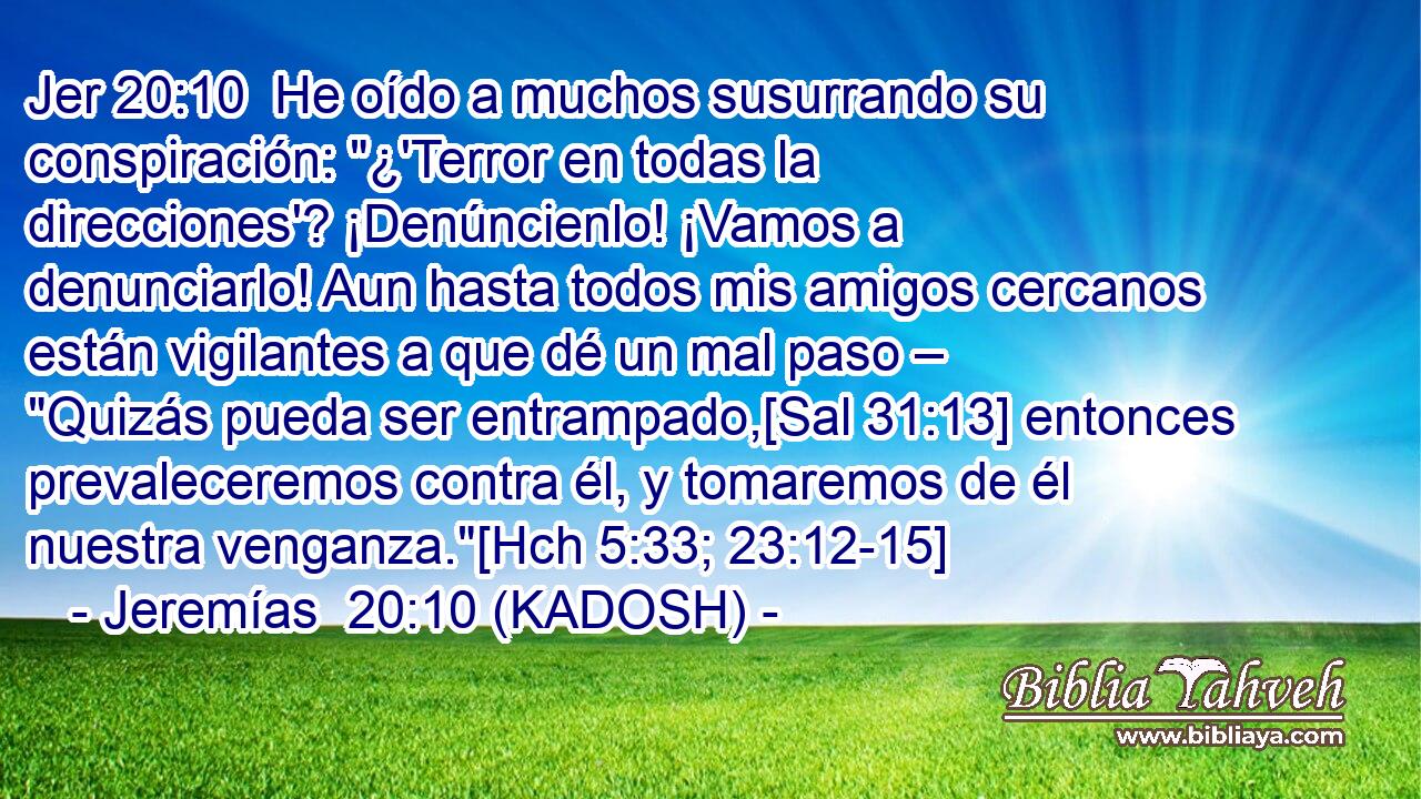  He oído a muchos susurrando su conspiración: 