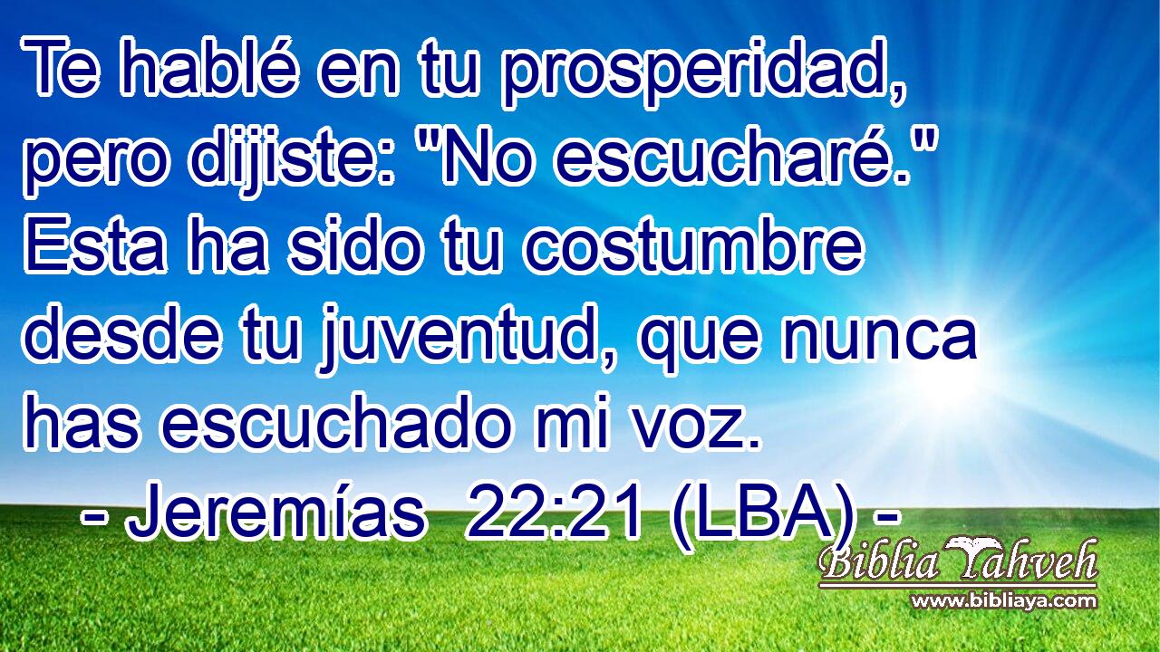 Te hablé en tu prosperidad, pero dijiste: 