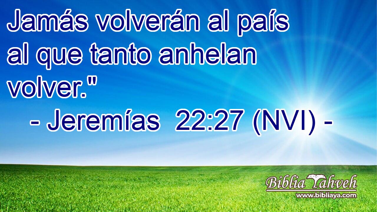  Jamás volverán al país al que tanto anhelan volver.