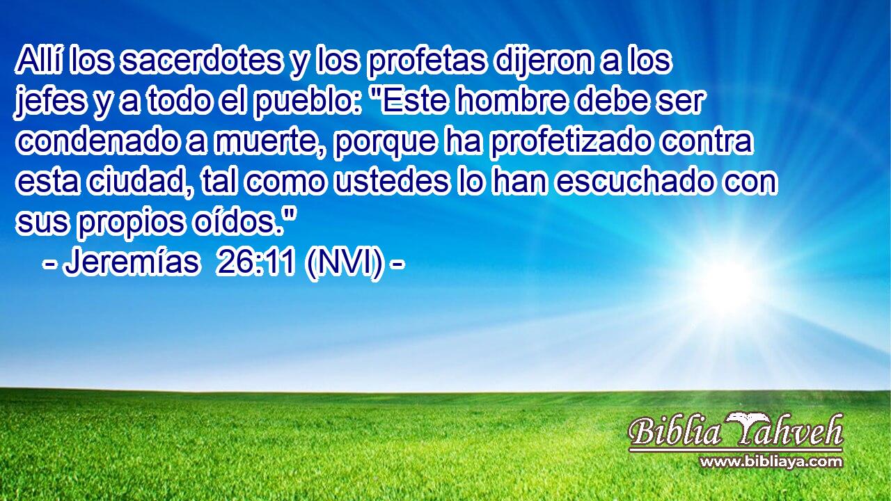  Allí los sacerdotes y los profetas dijeron a los jefes y a todo el pueblo: 