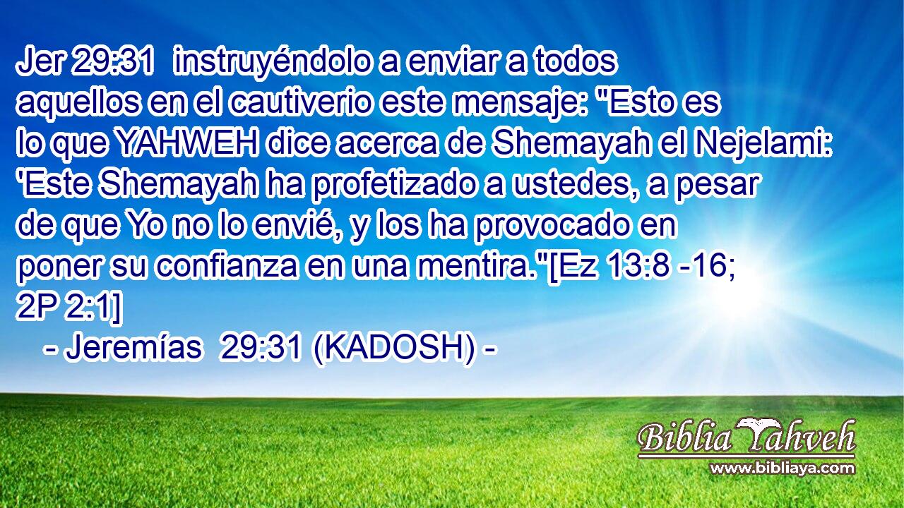  instruyéndolo a enviar a todos aquellos en el cautiverio este mensaje: 