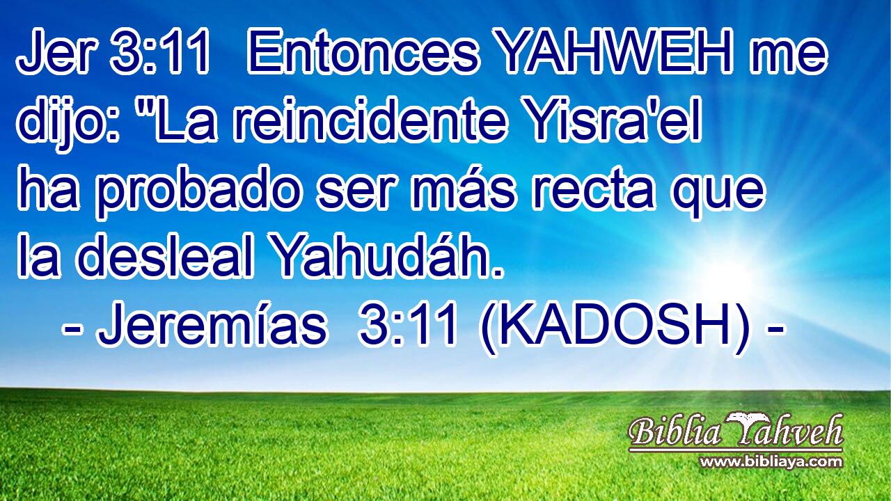  Entonces YAHWEH me dijo: 