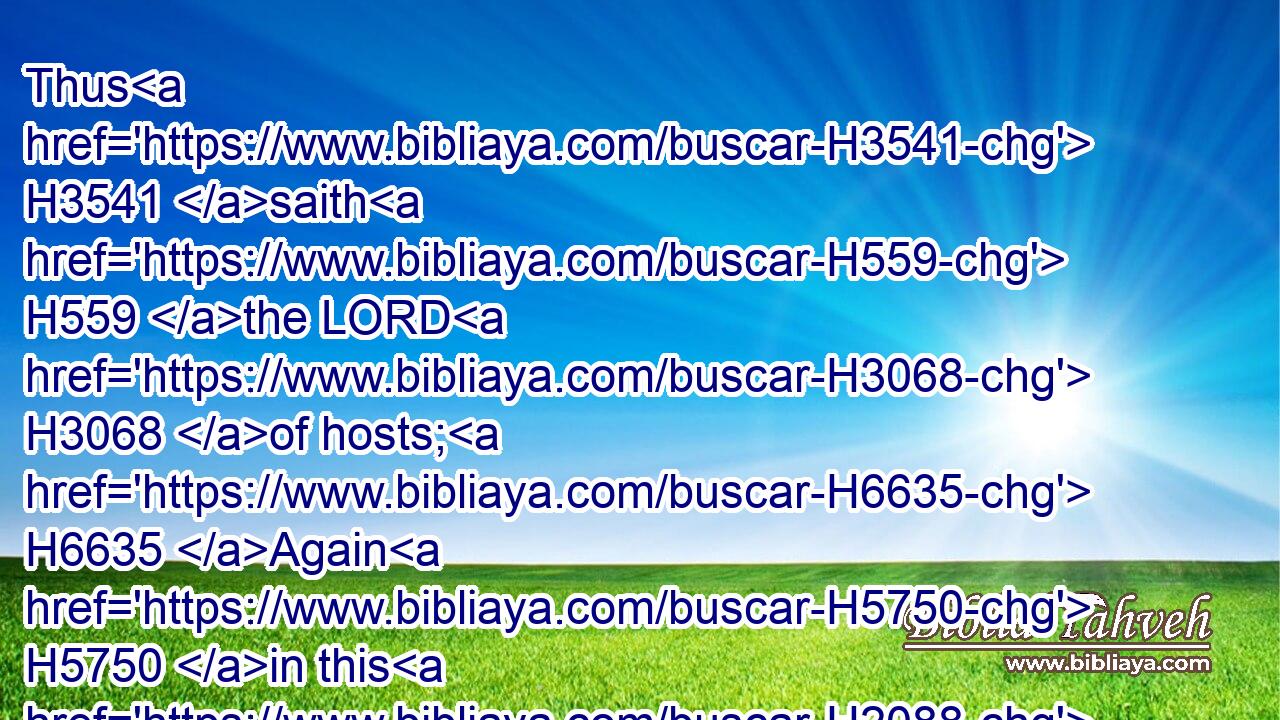 Thus H3541 saith H559 the LORD H3068 of hosts; H6635 Again H5750 in this H2088 place, H4725 which is desolate H2720 without H4480  H369 man H120 and without H5704 beast, H929 and in all H3605 the cities H5892 thereof, shall be H1961 an habitation H5116 of shepherds H7462 causing their flocks H6629 to lie down.H7257