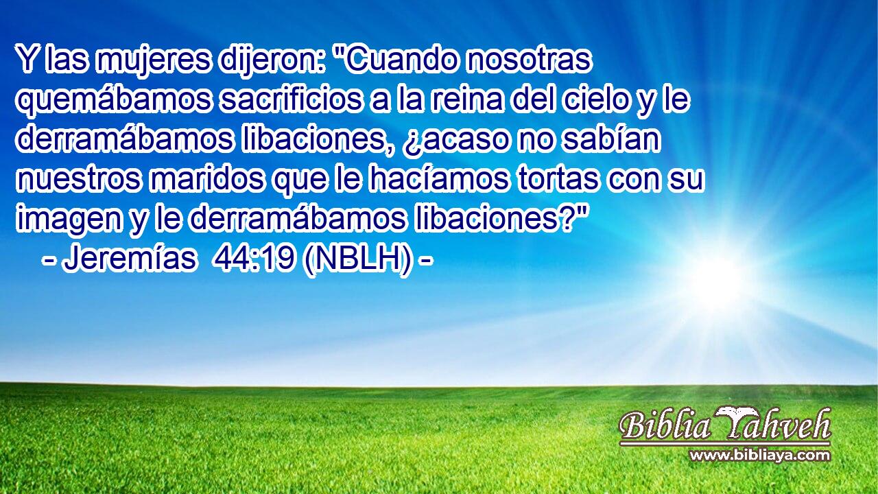  Y las mujeres dijeron: 