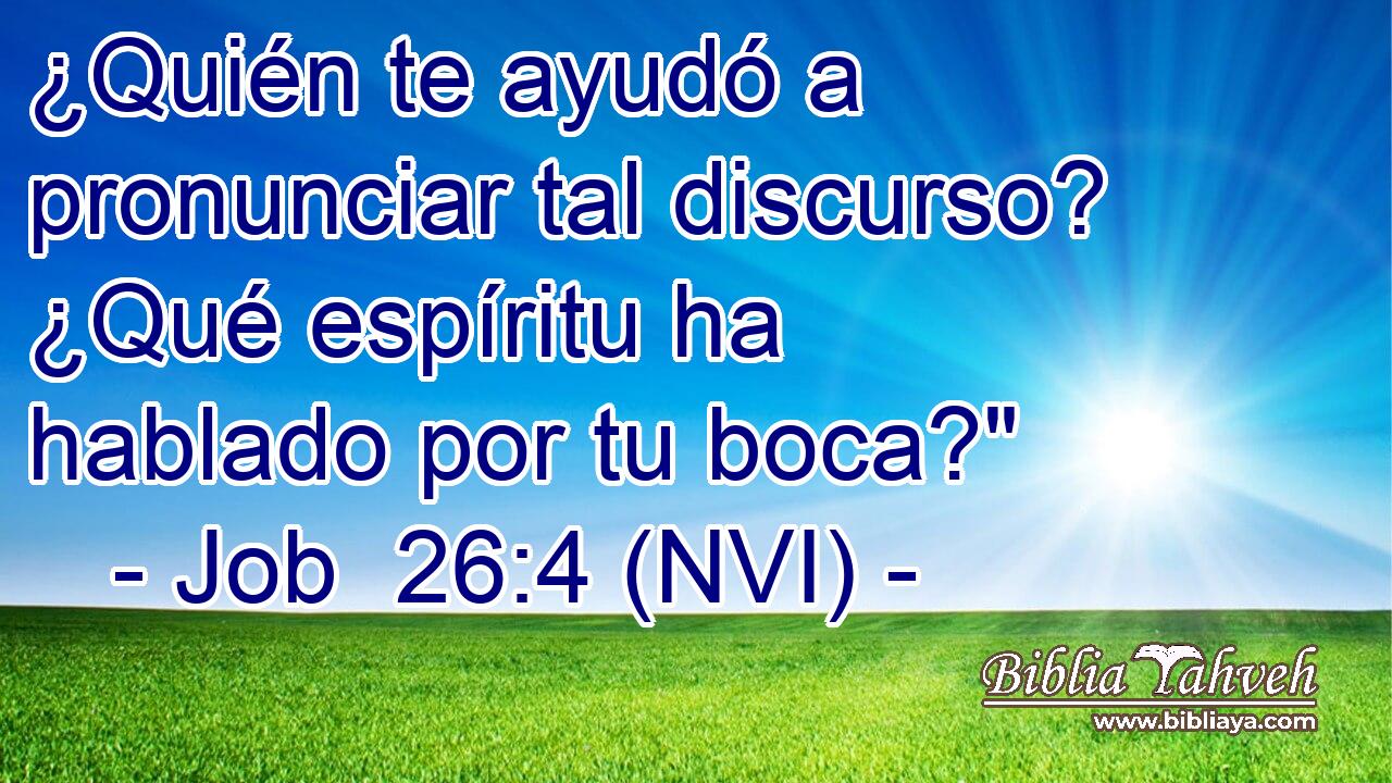  ¿Quién te ayudó a pronunciar tal discurso? ¿Qué espíritu ha hablado por tu boca?