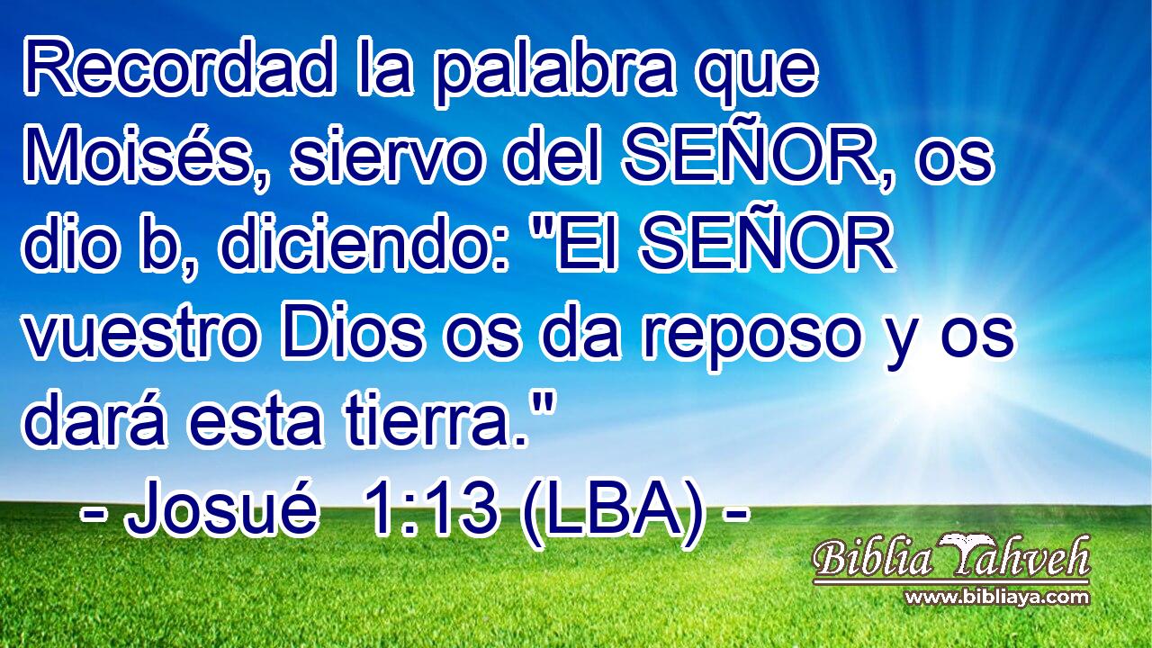 Recordad la palabra que Moisés, siervo del SEÑOR, os dio b, diciendo: 