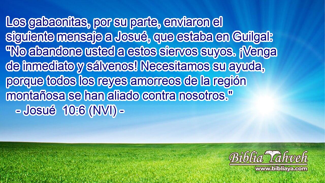  Los gabaonitas, por su parte, enviaron el siguiente mensaje a Josué, que estaba en Guilgal: 