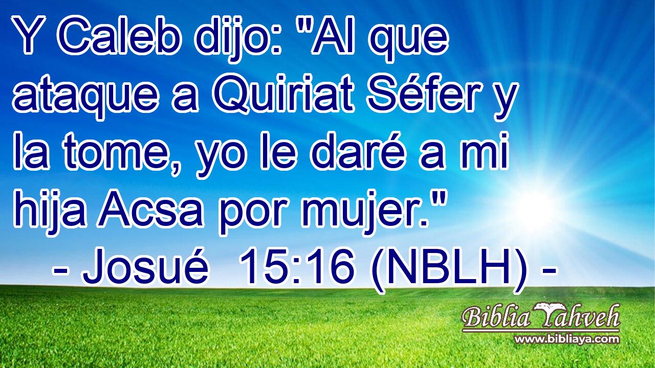  Y Caleb dijo: 