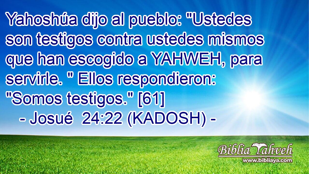  Yahoshúa dijo al pueblo: 