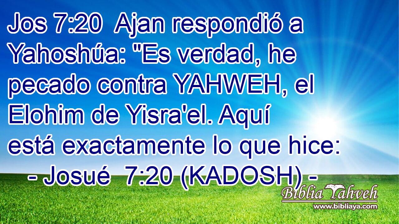  Ajan respondió a Yahoshúa: 