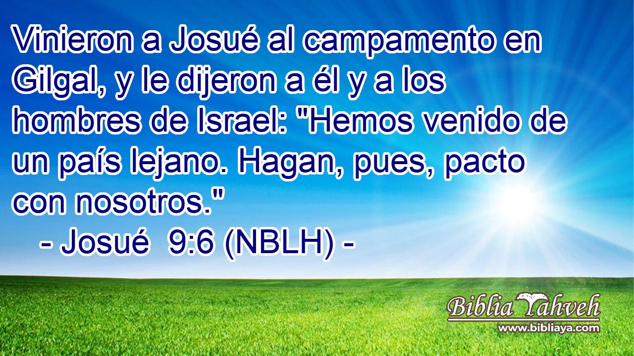  Vinieron a Josué al campamento en Gilgal, y le dijeron a él y a los hombres de Israel: 