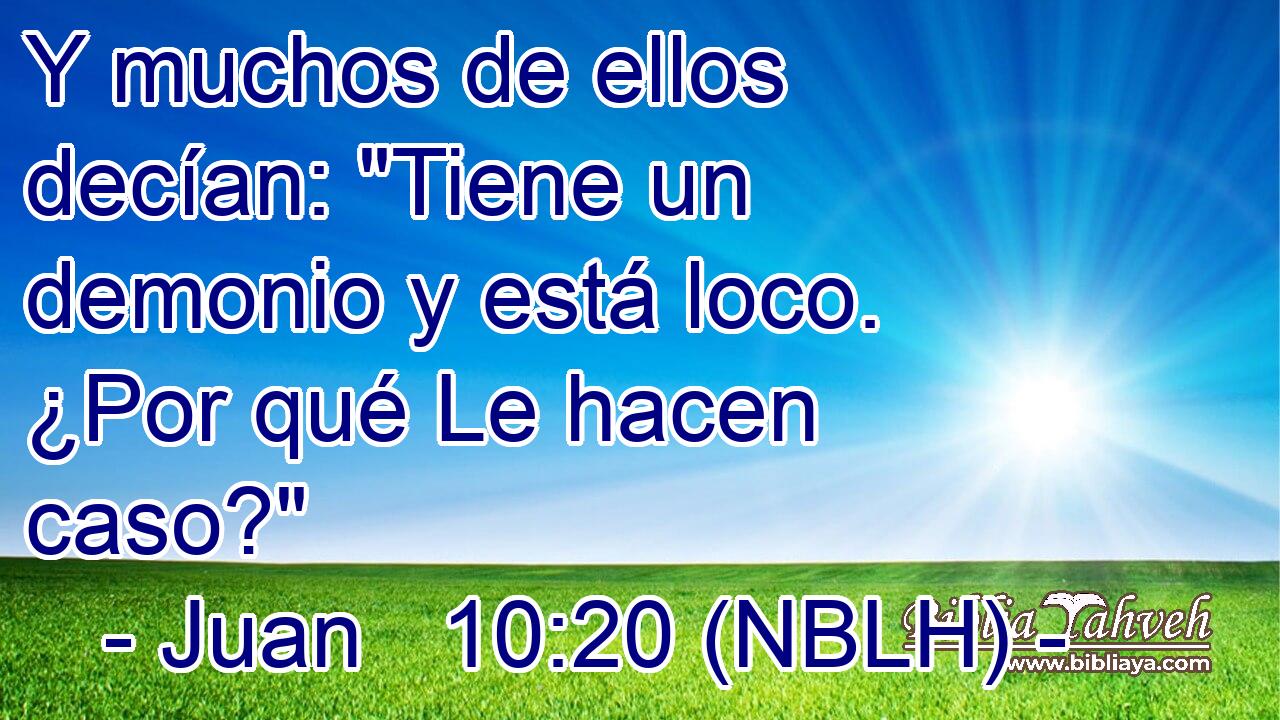 Y muchos de ellos decían: 