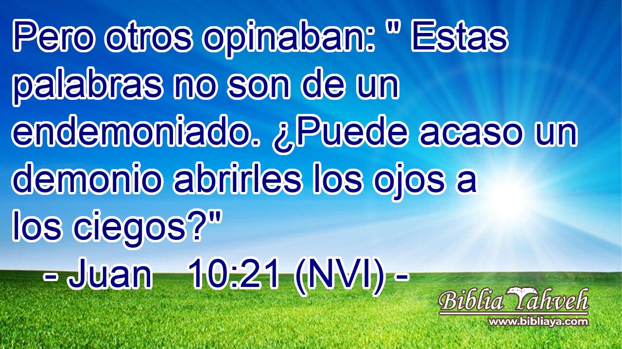  Pero otros opinaban: 