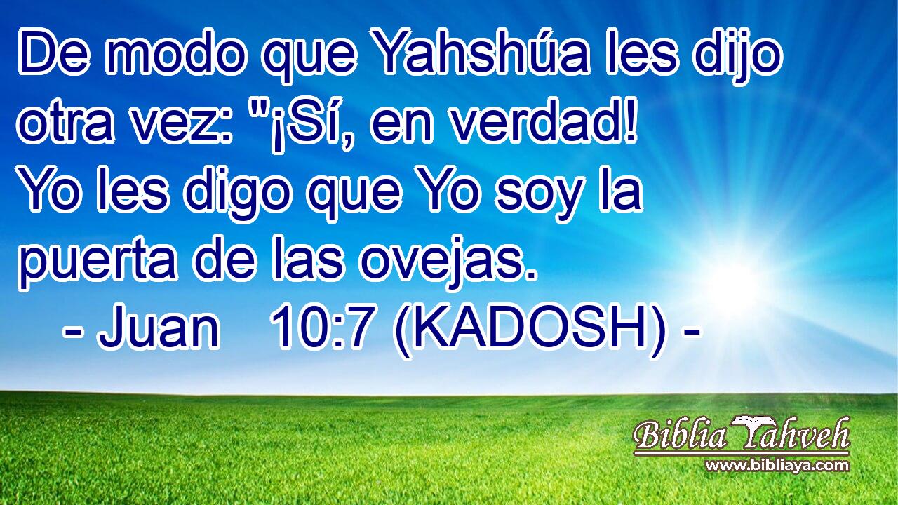  De modo que Yahshúa les dijo otra vez: 