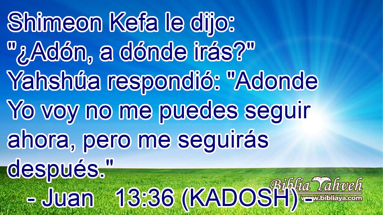 Shimeon Kefa le dijo: 