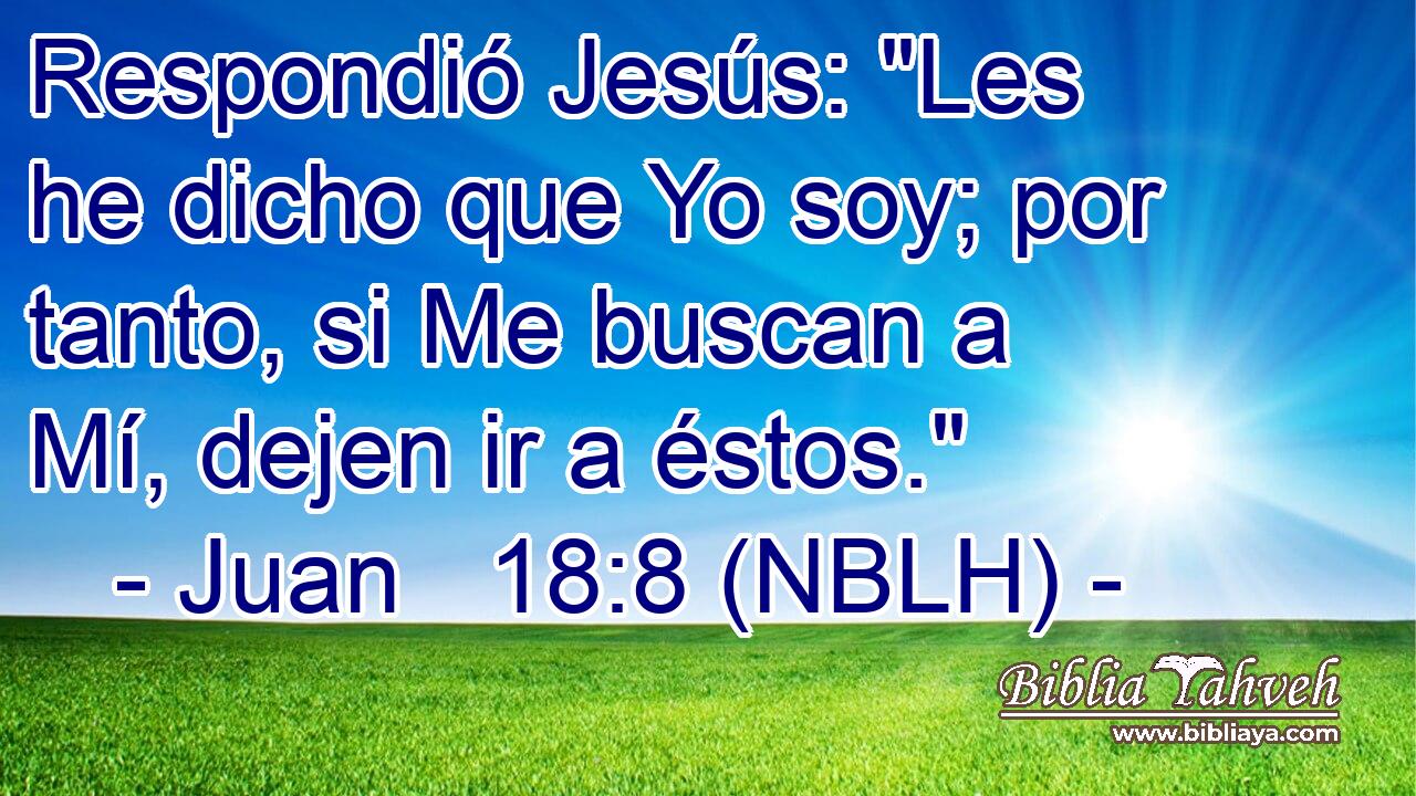  Respondió Jesús: 