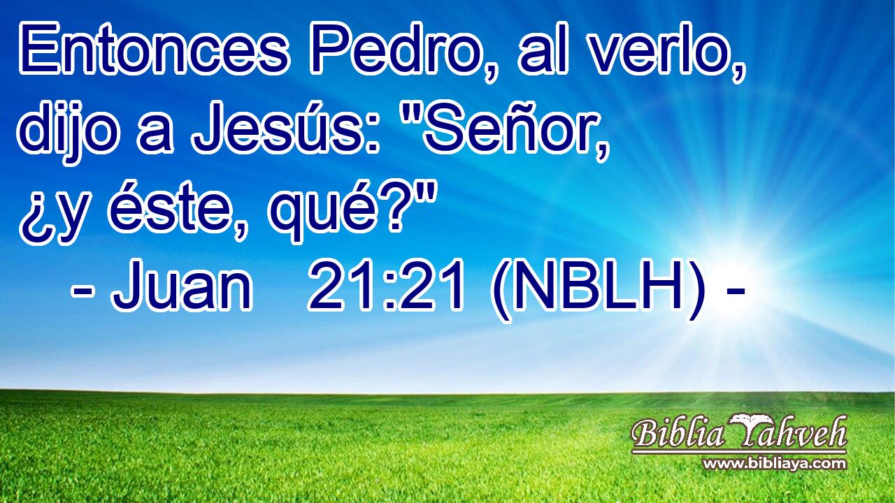  Entonces Pedro, al verlo, dijo a Jesús: 