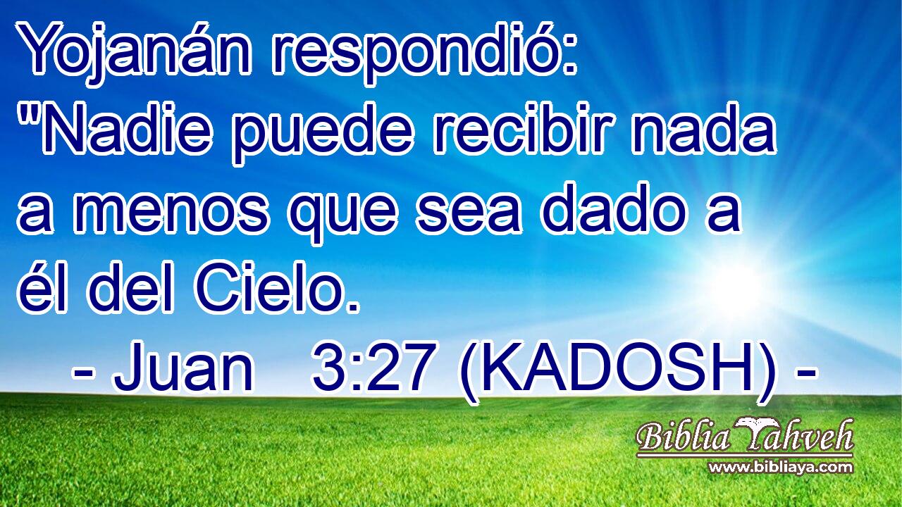  Yojanán respondió: 