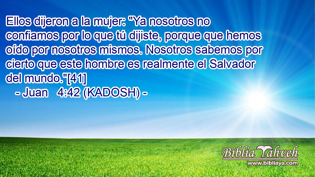  Ellos dijeron a la mujer: 