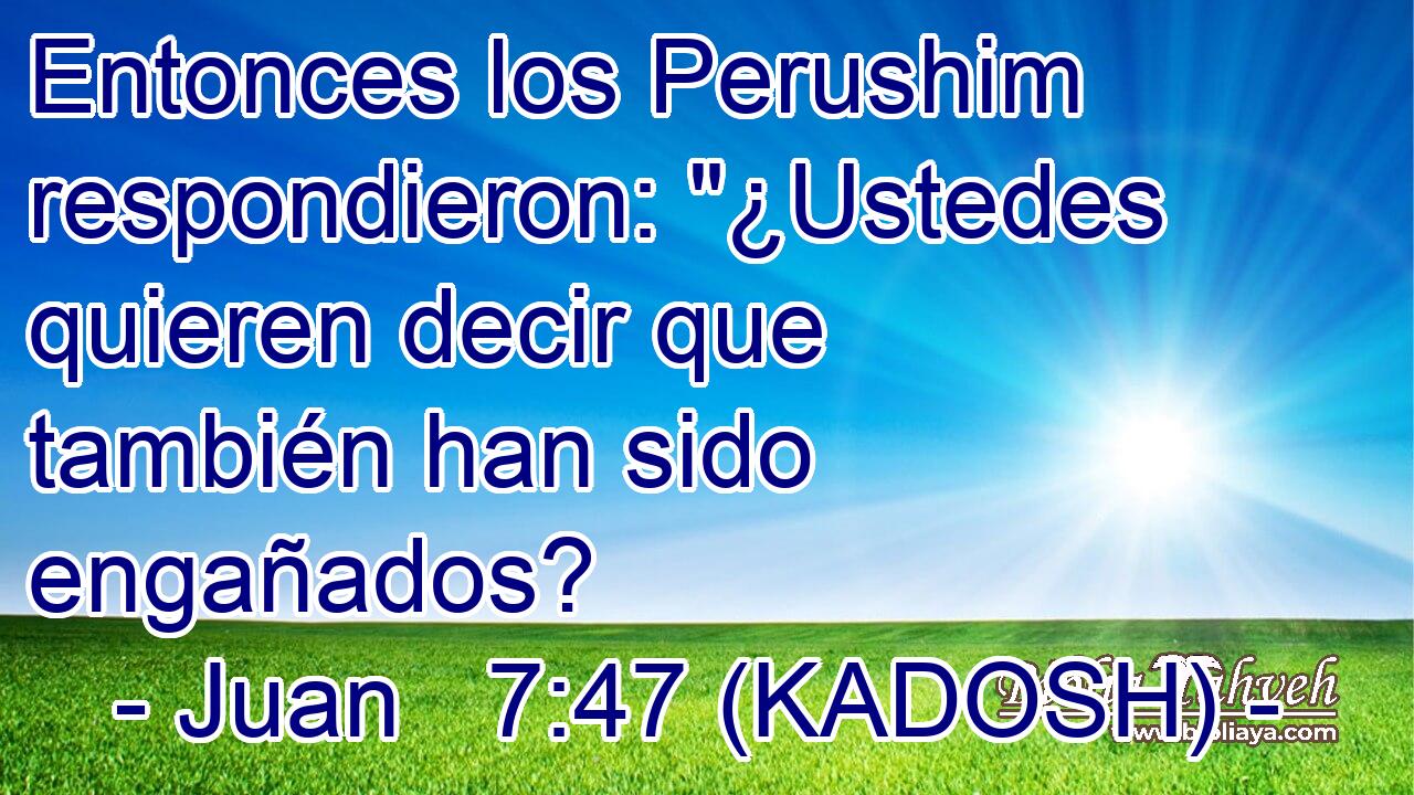  Entonces los Perushim respondieron: 