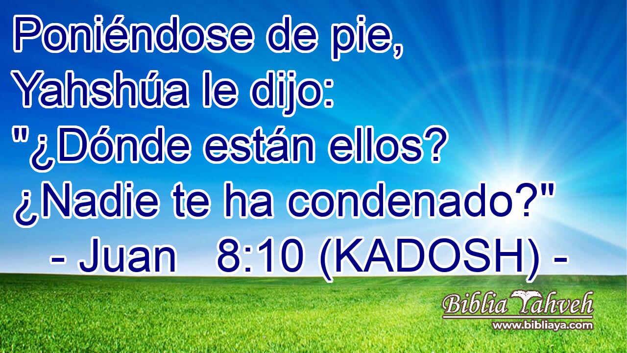  Poniéndose de pie, Yahshúa le dijo: 
