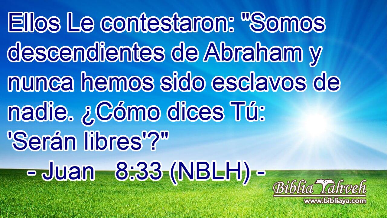  Ellos Le contestaron: 
