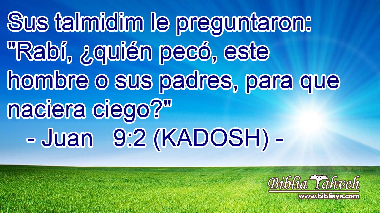  Sus talmidim le preguntaron: 