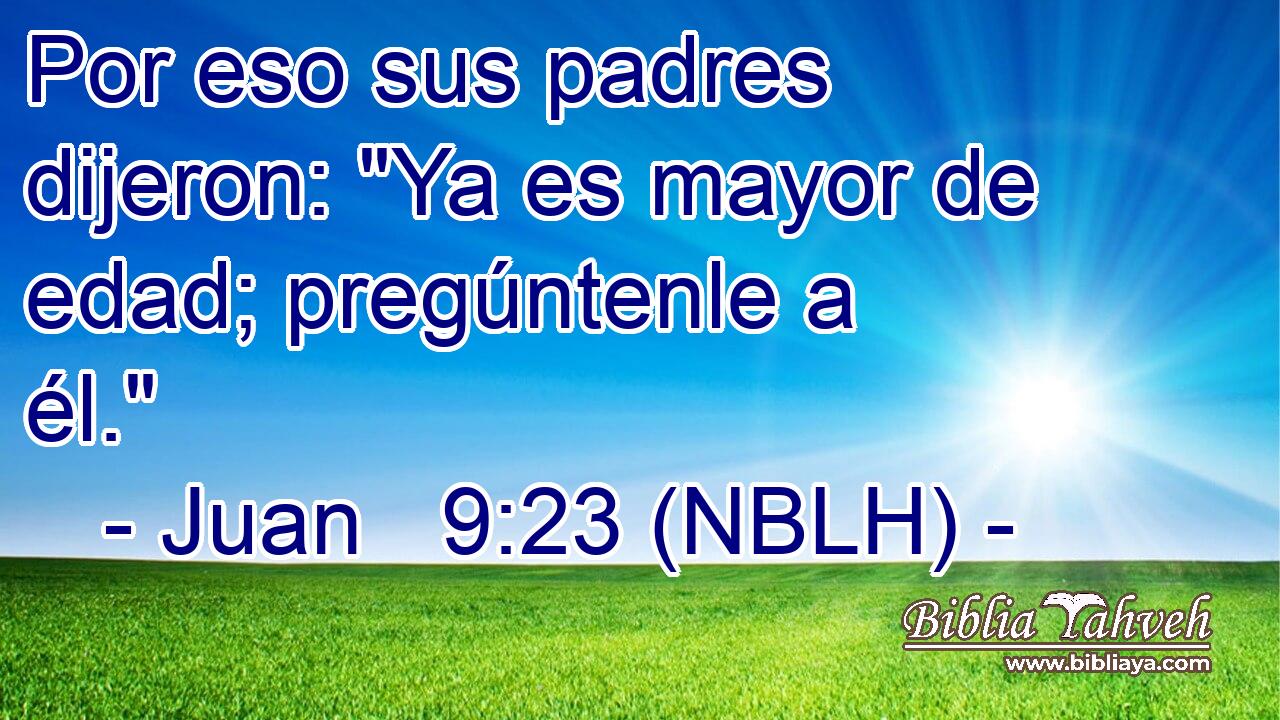  Por eso sus padres dijeron: 