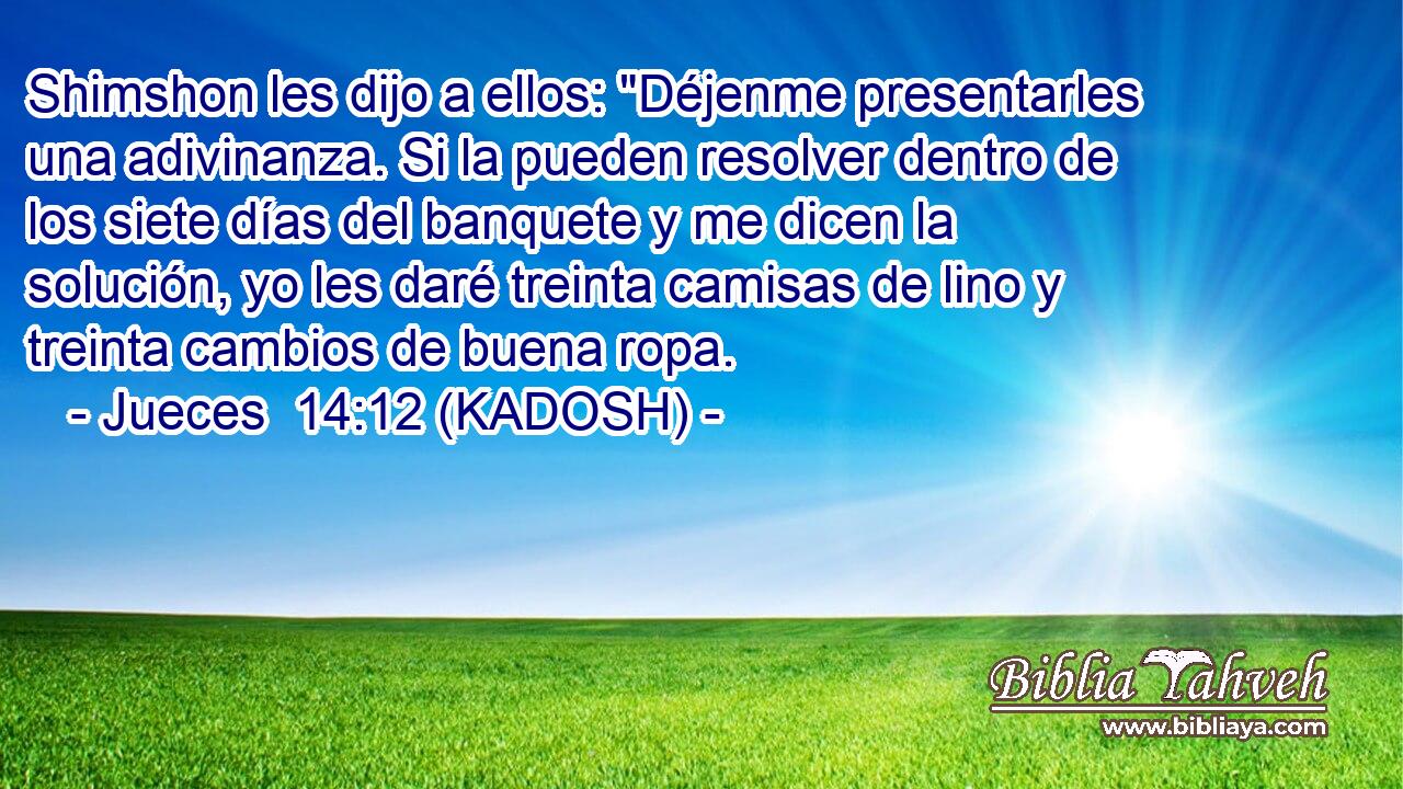 Shimshon les dijo a ellos: 