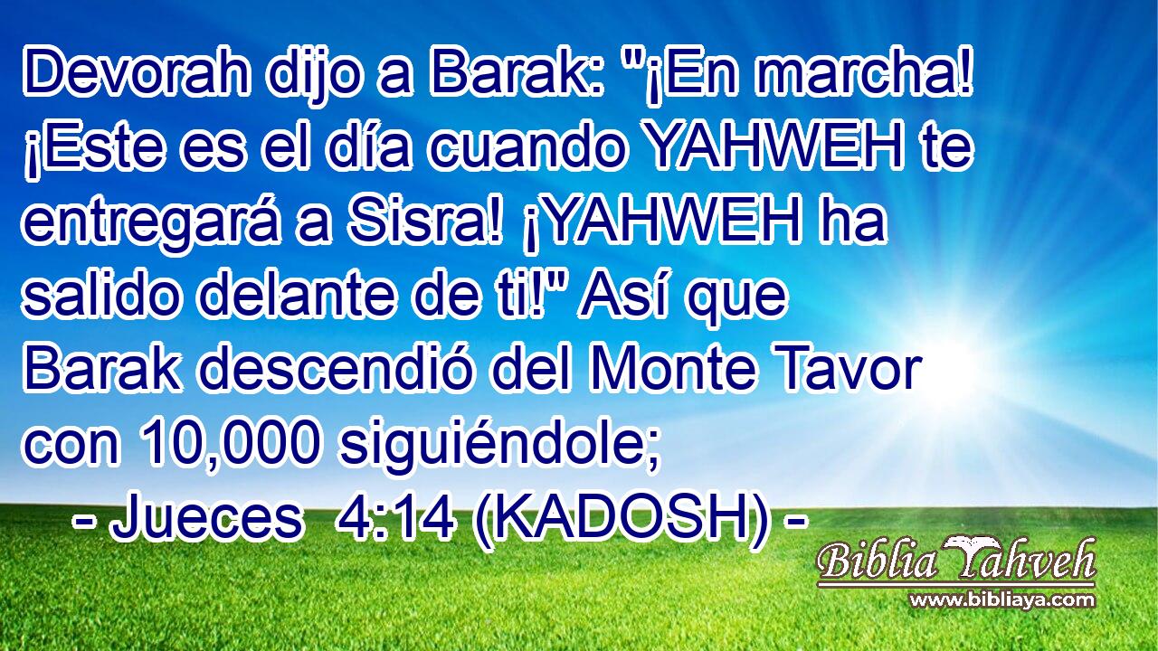  Devorah dijo a Barak: 