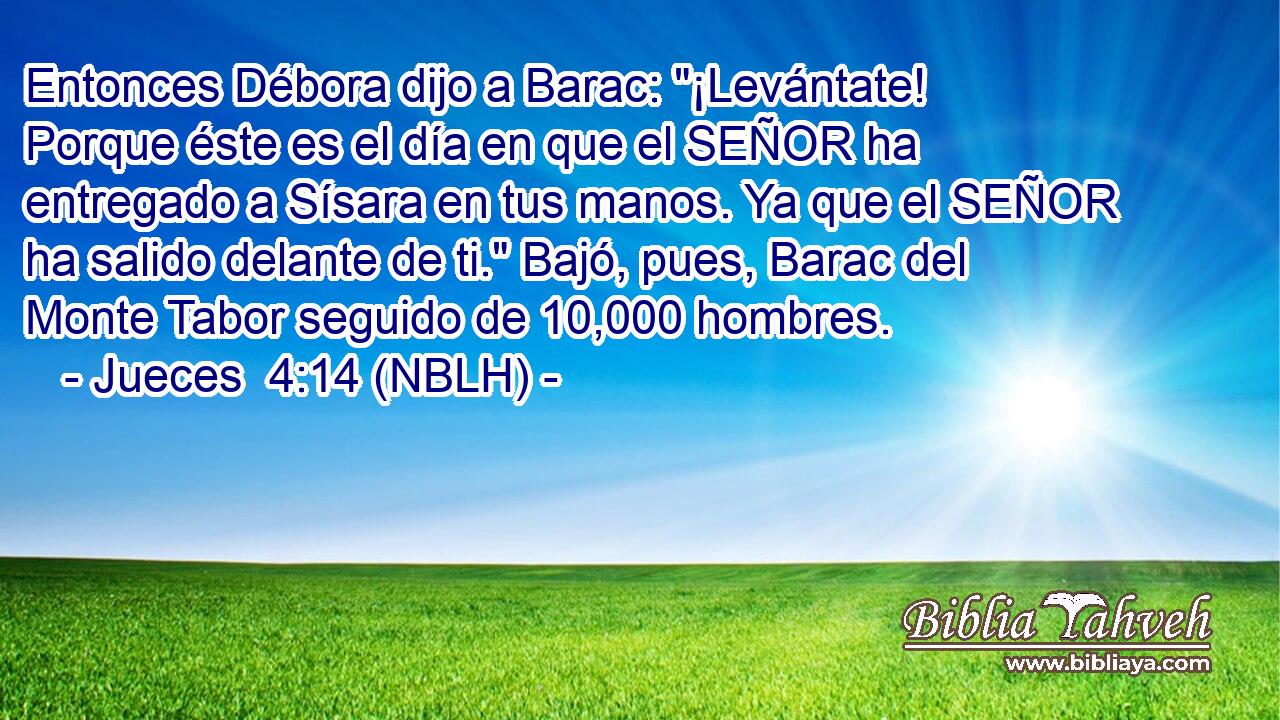  Entonces Débora dijo a Barac: 