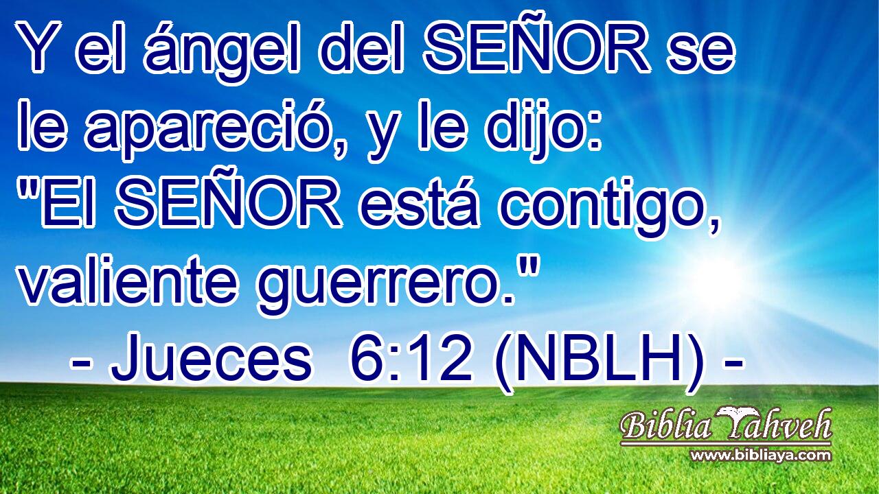  Y el ángel del SEÑOR se le apareció, y le dijo: 
