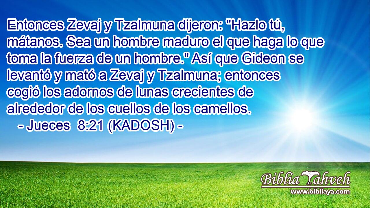  Entonces Zevaj y Tzalmuna dijeron: 