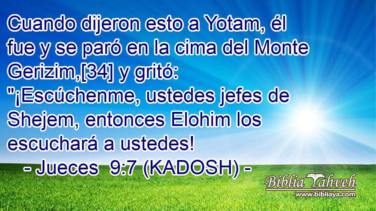  Cuando dijeron esto a Yotam, él fue y se paró en la cima del Monte Gerizim,[34] y gritó: 