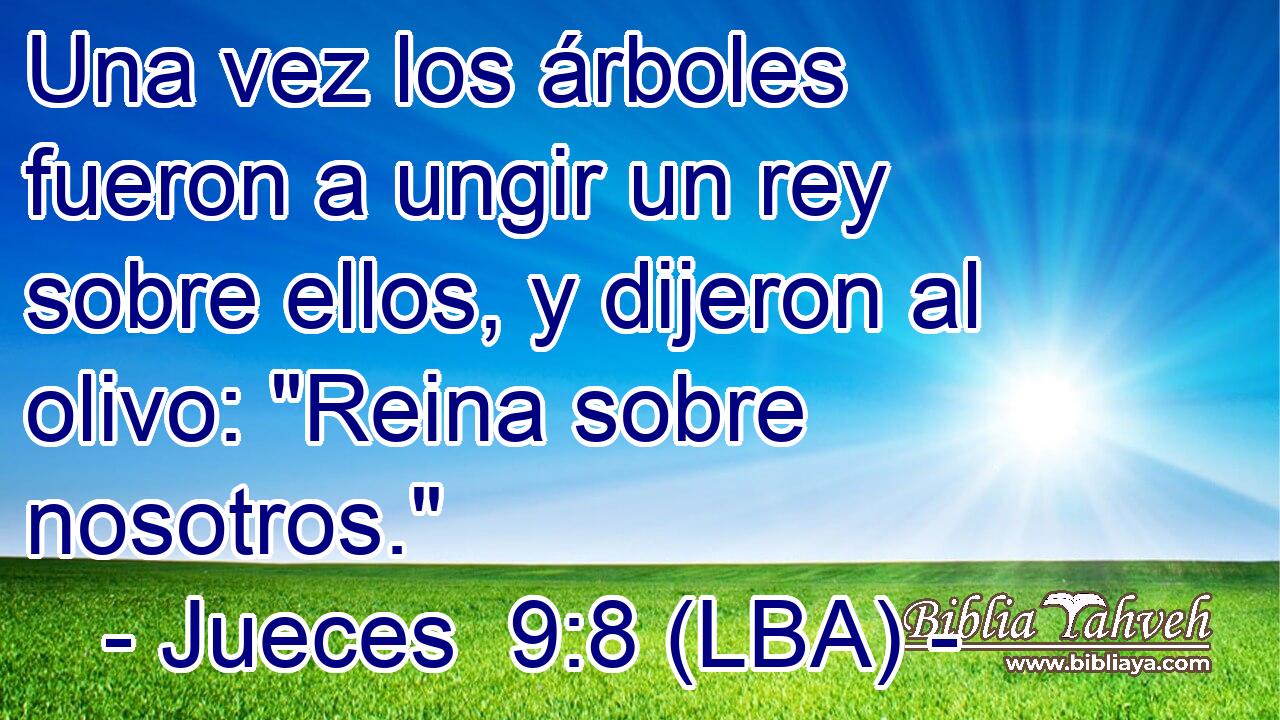 Una vez los árboles fueron a ungir un rey sobre ellos, y dijeron al olivo: 