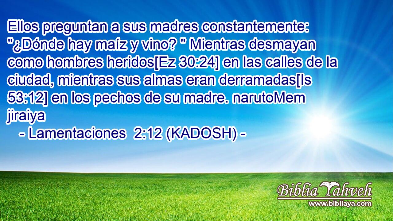  Ellos preguntan a sus madres constantemente: 