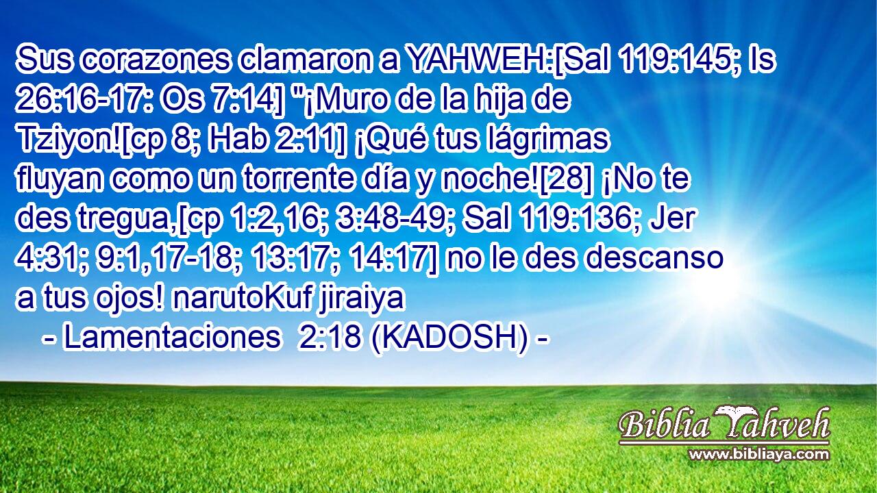  Sus corazones clamaron a YAHWEH:[Sal 119:145; Is 26:16-17: Os 7:14] 