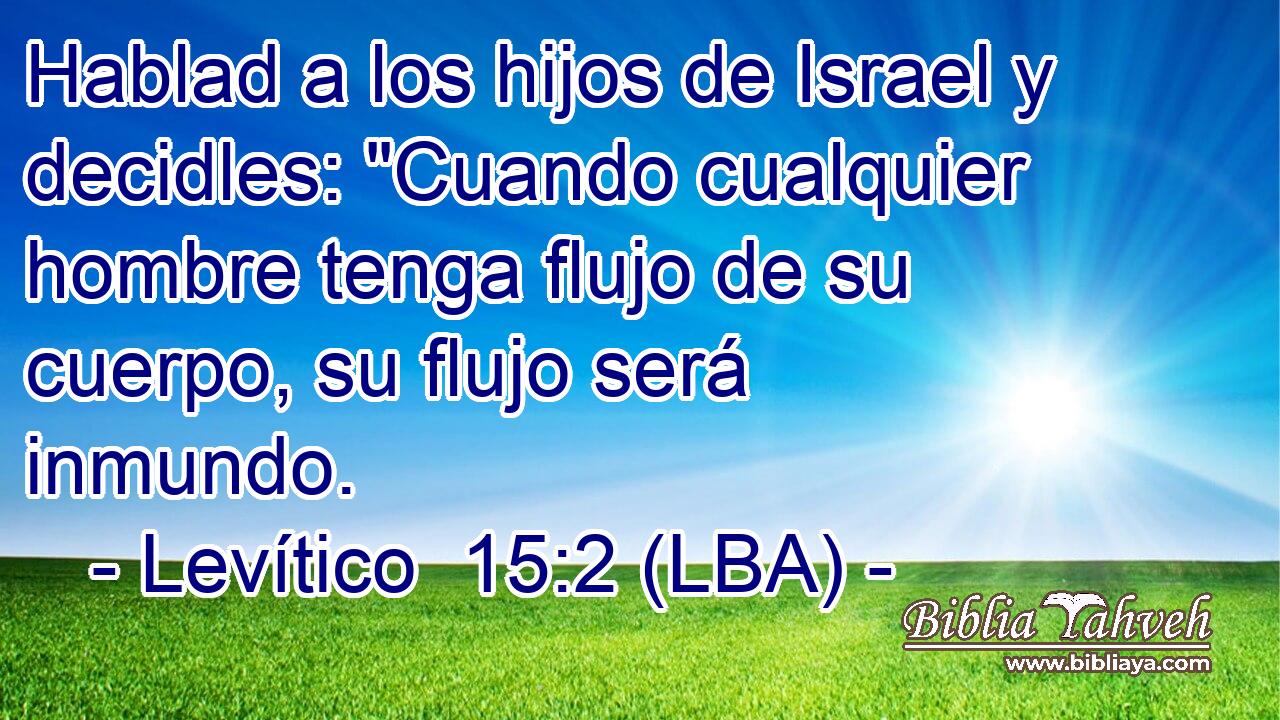 Hablad a los hijos de Israel y decidles: 