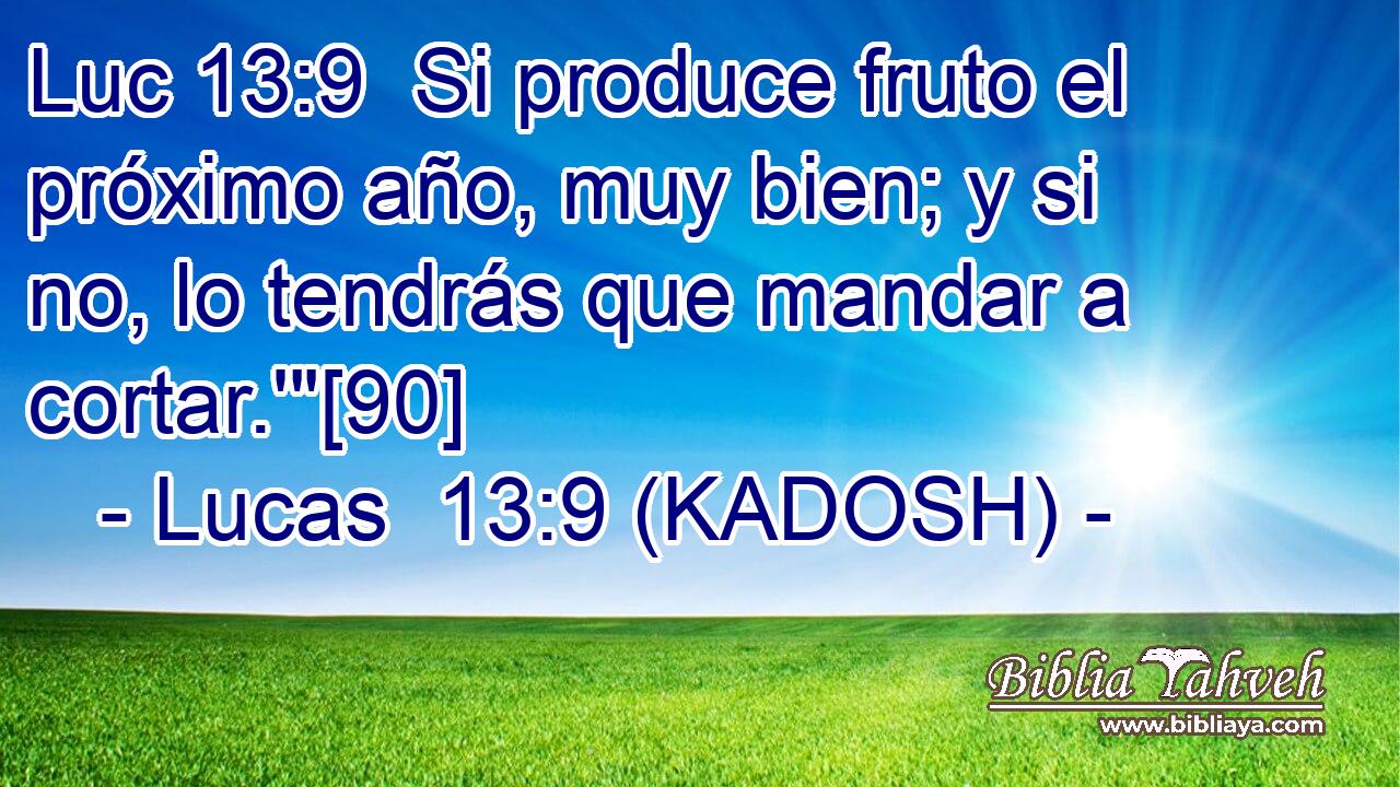  Si produce fruto el próximo año, muy bien; y si no, lo tendrás que mandar a cortar.'