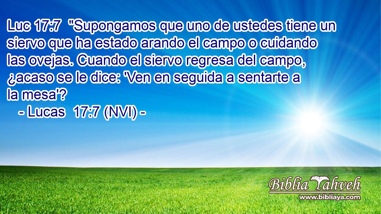Luc 17:7  