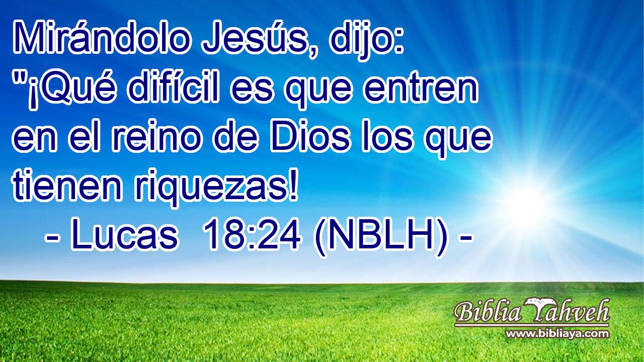  Mirándolo Jesús, dijo: 