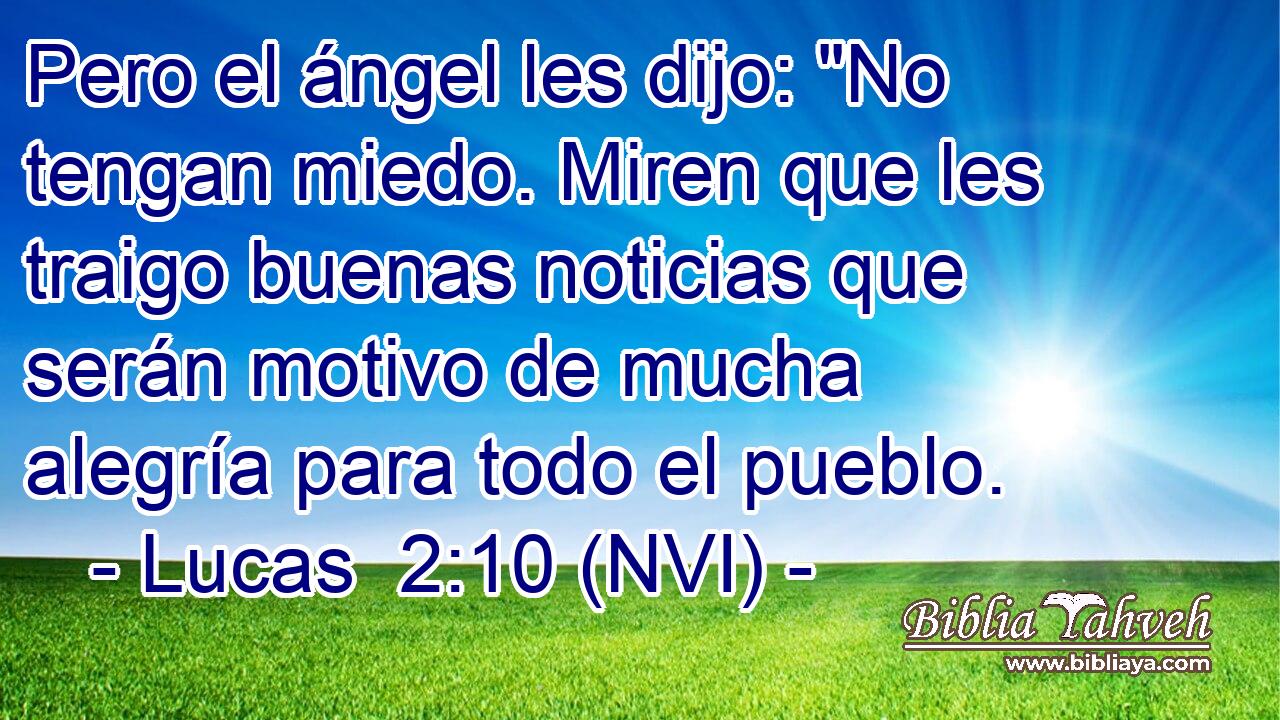  Pero el ángel les dijo: 